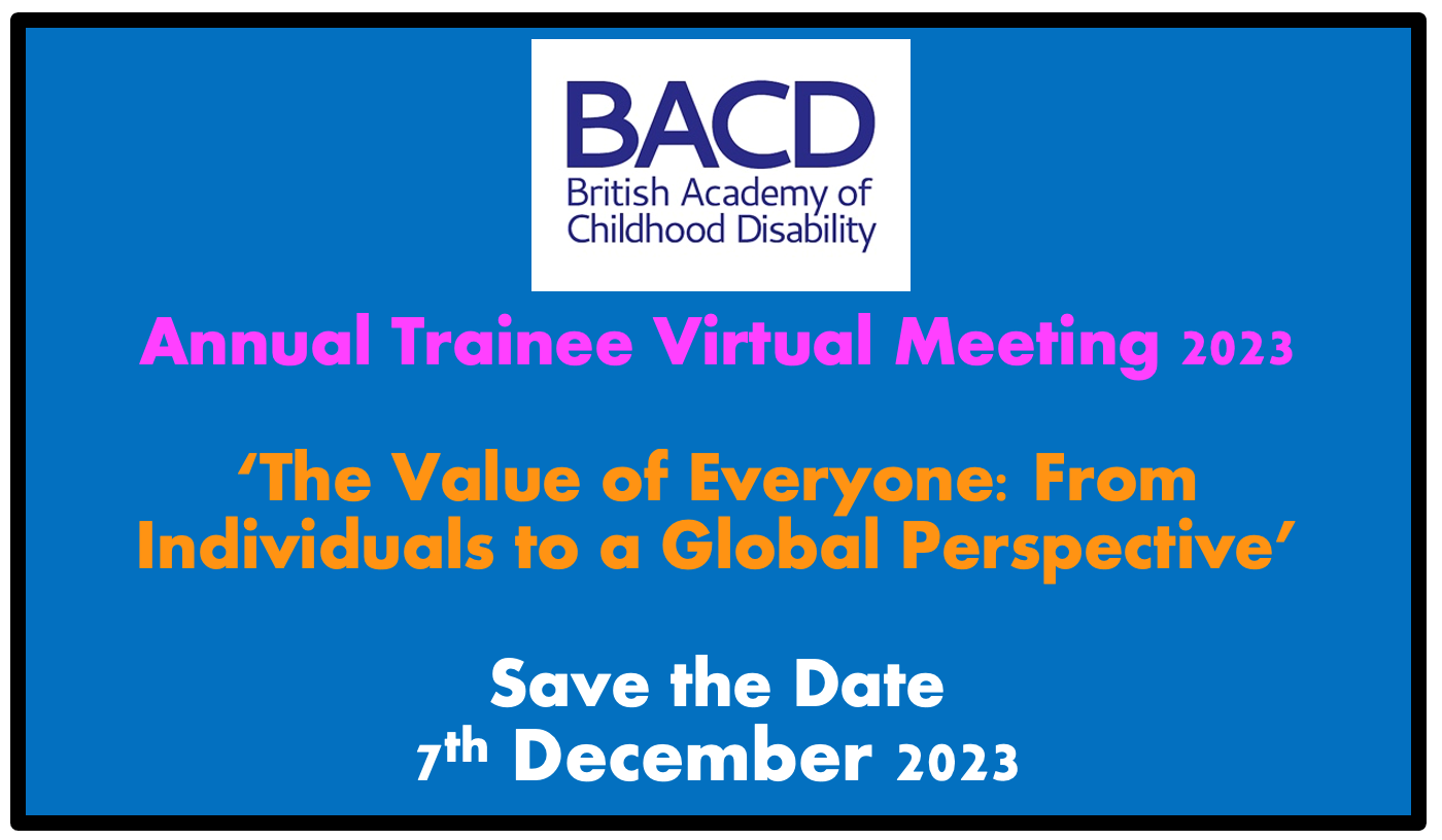 BACD (British Academy of Childhood Disability) Annual Trainees Virtual meeting
