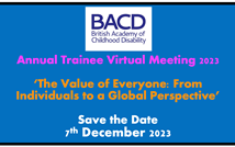 BACD (British Academy of Childhood Disability) Annual Trainees Virtual meeting