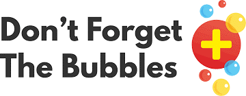 Don't Forger the Bubbles